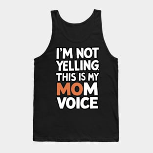 I'm not yelling this is my mom voice Tank Top